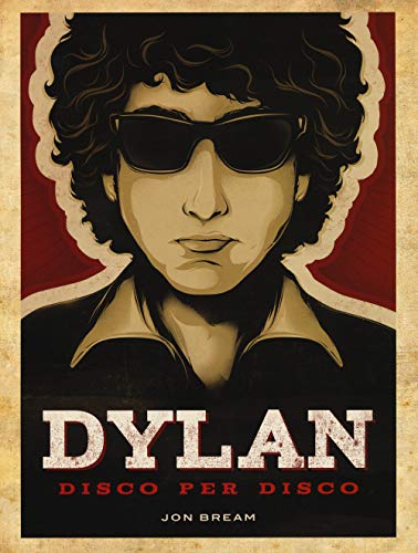 Dylan. Disco per disco. Ediz. illustrata