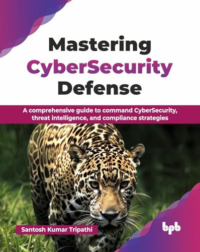 Mastering CyberSecurity Defense: A comprehensive guide to command...