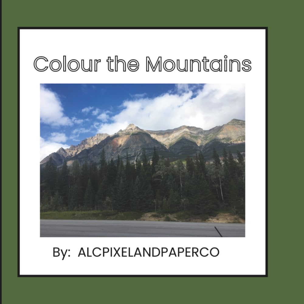 Colour the Mountains: Relaxing Mountain Landscapes, Alpine Lakes, Wildlife, Forests, and Scenic Nature Views for Stress Relief and Mindfulness