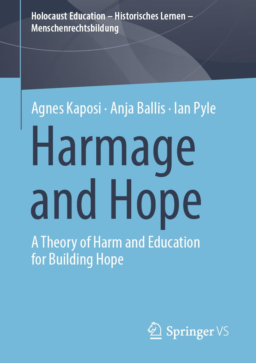 Harmage and Hope: A Theory of Harm and Education for Building Hope (Holocaust Education – Historisches Lernen – Menschenrechtsbildung)