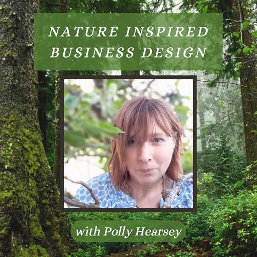 Nature Inspired Business with Polly Hearsey