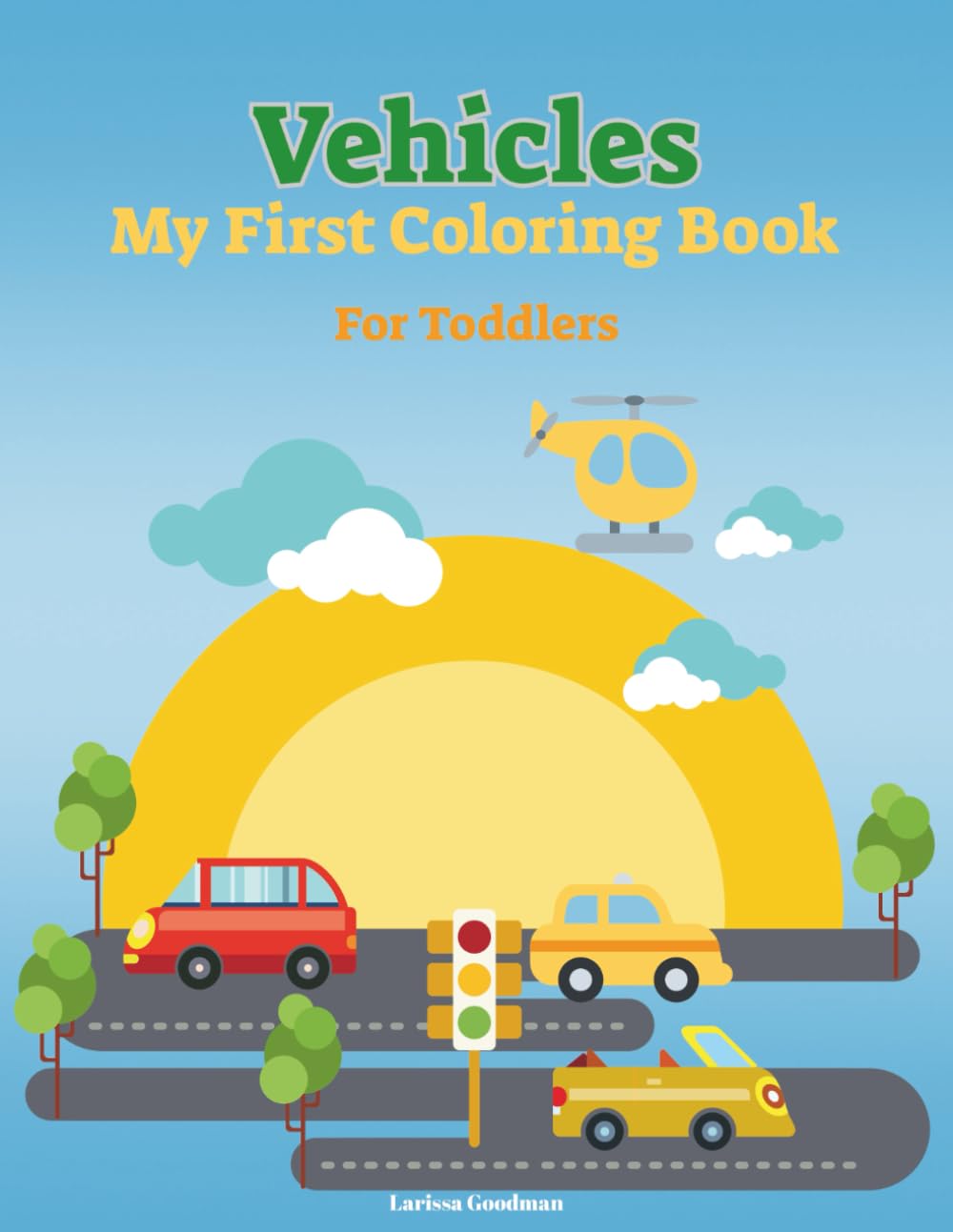 Vehicles My First Coloring Book For Toddlers: 50 Bold, Simple And Big Picture With Vehicles For Kids