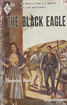 Unknown Binding The Black Eagle (HARLEQUIN # 315) - VERY RARE Book