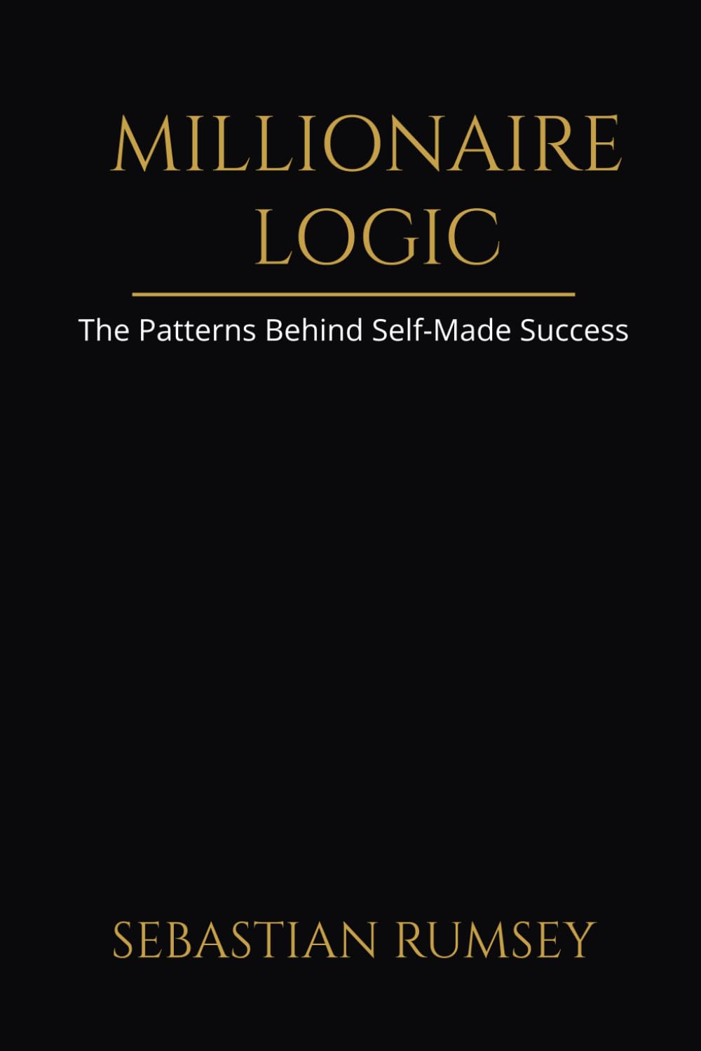 Millionaire Logic: The Patterns Behind Self-Made Success
