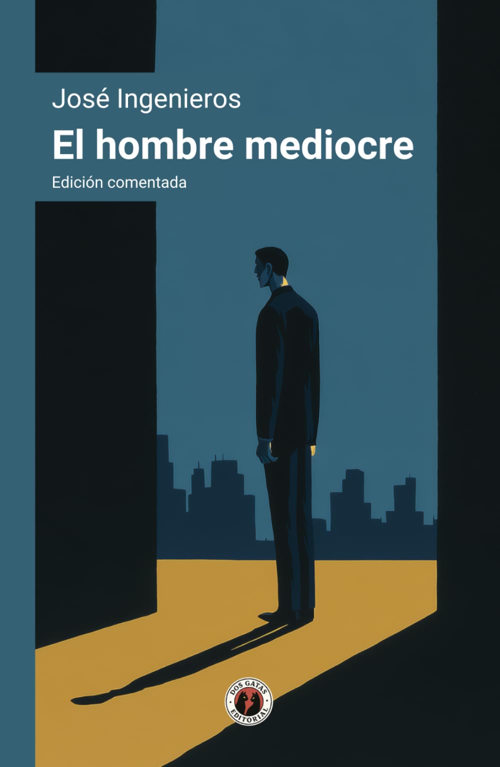 El hombre mediocre: Edición con prólogo y comentada