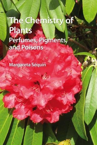 The Chemistry of Plants: Perfumes, Pigments and Poisons