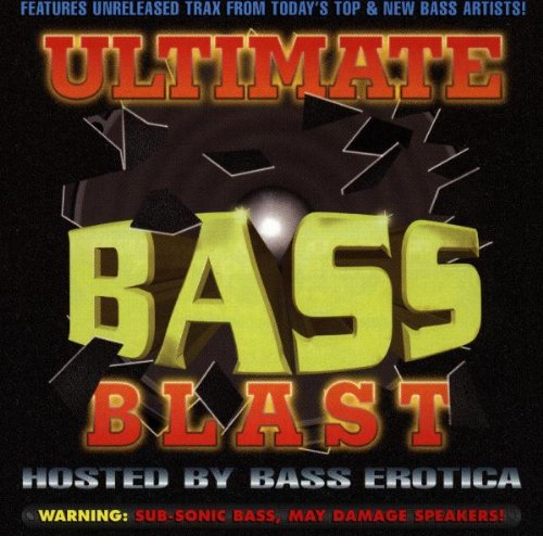 Album cover for Ultimate Bass Blast, Vol. 1, featuring bold red and yellow text on a dark background with shattered glass effects. The text reads 'ULTIMATE BASS BLAST' and 'HOSTED BY BASS EROTICA'. A warning states 'SUB-SONIC BASS, MAY DAMAGE SPEAKERS!'