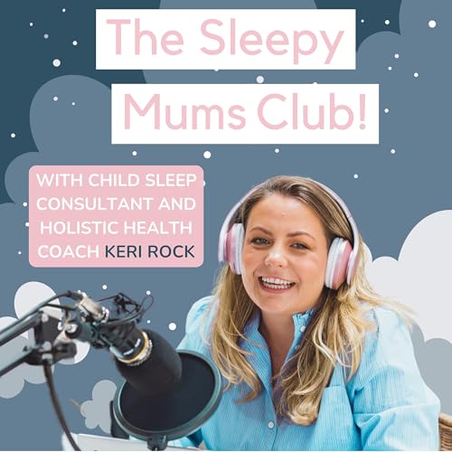 Page de couverture de The Sleepy Mums Club - tips for restful nights, mindful days and many laughs along the way.