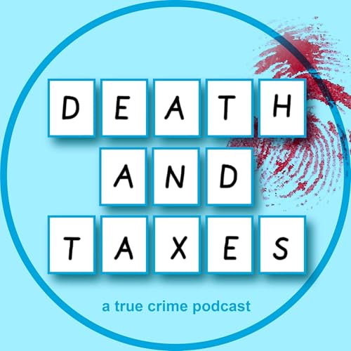 Page de couverture de Death and Taxes: A True Crime Podcast