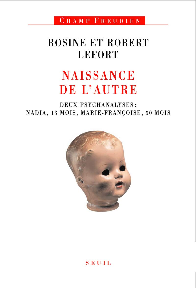 Naissance de l'Autre: Deux psychanalyses : Nadia, 13 mois, Marie-Françoise, 30 mois