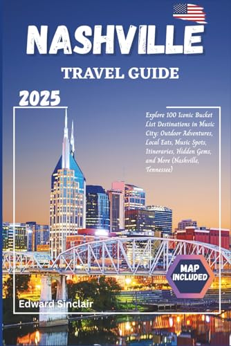 Nashville Travel Guide: Explore 100 Iconic Bucket List Destinations in Music City: Outdoor...