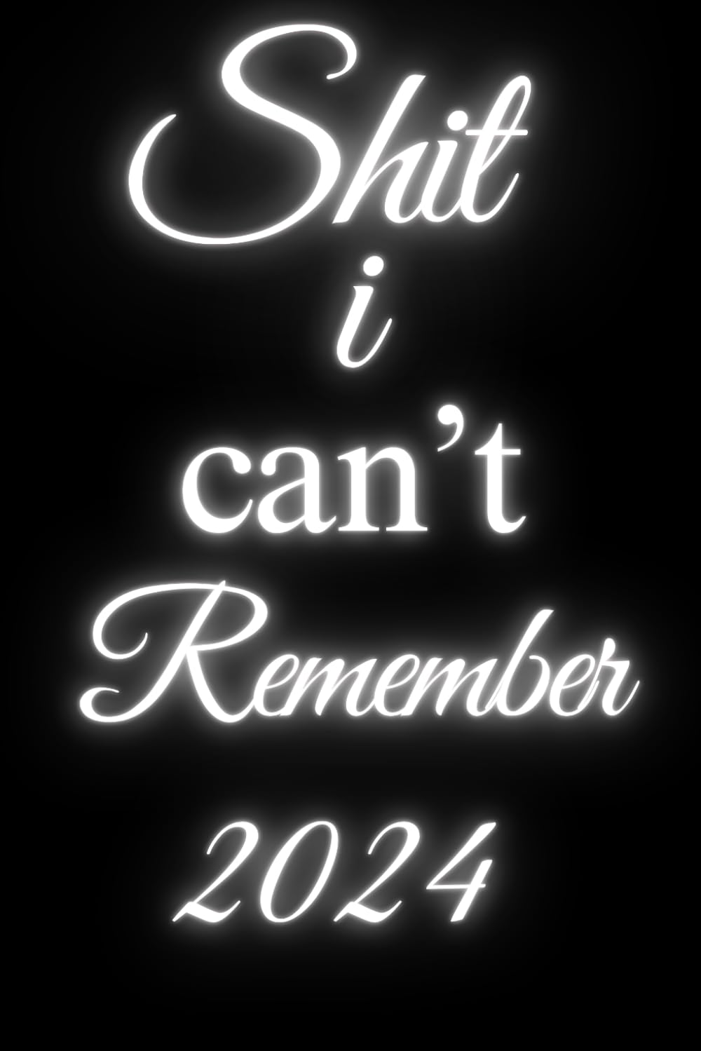 Shit I Can't Remember