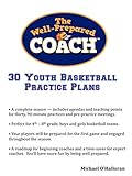 The Well-Prepared Coach - 30 Youth Basketball Practice Plans