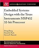 Embedded Systems Design with the Texas Instruments MSP432 32-bit Processor (Synthesis Lectures on Digital Circuits and Systems)