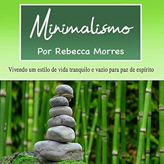 Minimalismo: Vivendo um Estilo de Vida Tranquilo e Vazio Para Paz de Espírito Audiolivro Por Rebecca Morres capa