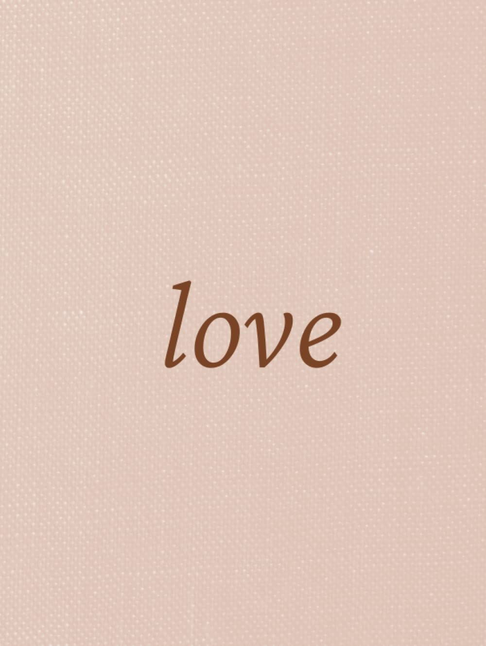 Love: Hardcover decorative aesthetic coffee table book, perfect for home decor, bookshelves, nightstand, living room