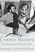 Christy Brown: The Life That Inspired My Left Foot