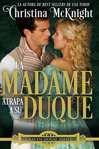 La Madame atrapa a su Duque. (Serie Craven House - Libro tres)