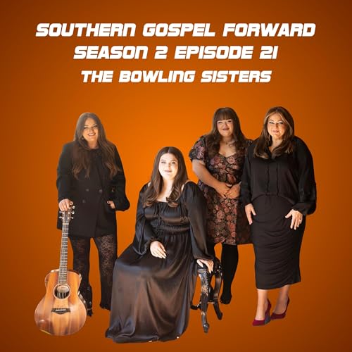 『Kelly Crabb & The Bowling Sisters - Southern Gospel Forward Season 2 Episode 21』のカバーアート