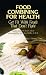 Food Combining for Health: Get Fit with Foods that Don't Fight