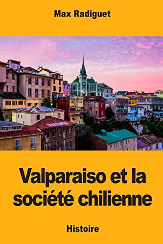 Valparaiso et la société chilienne (French Edition)