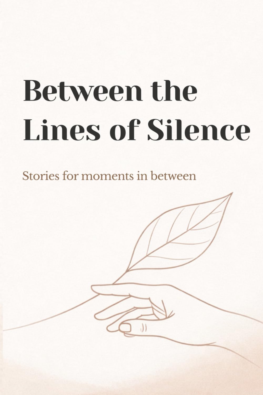 Between the Lines of Silence: Stories for moments in between