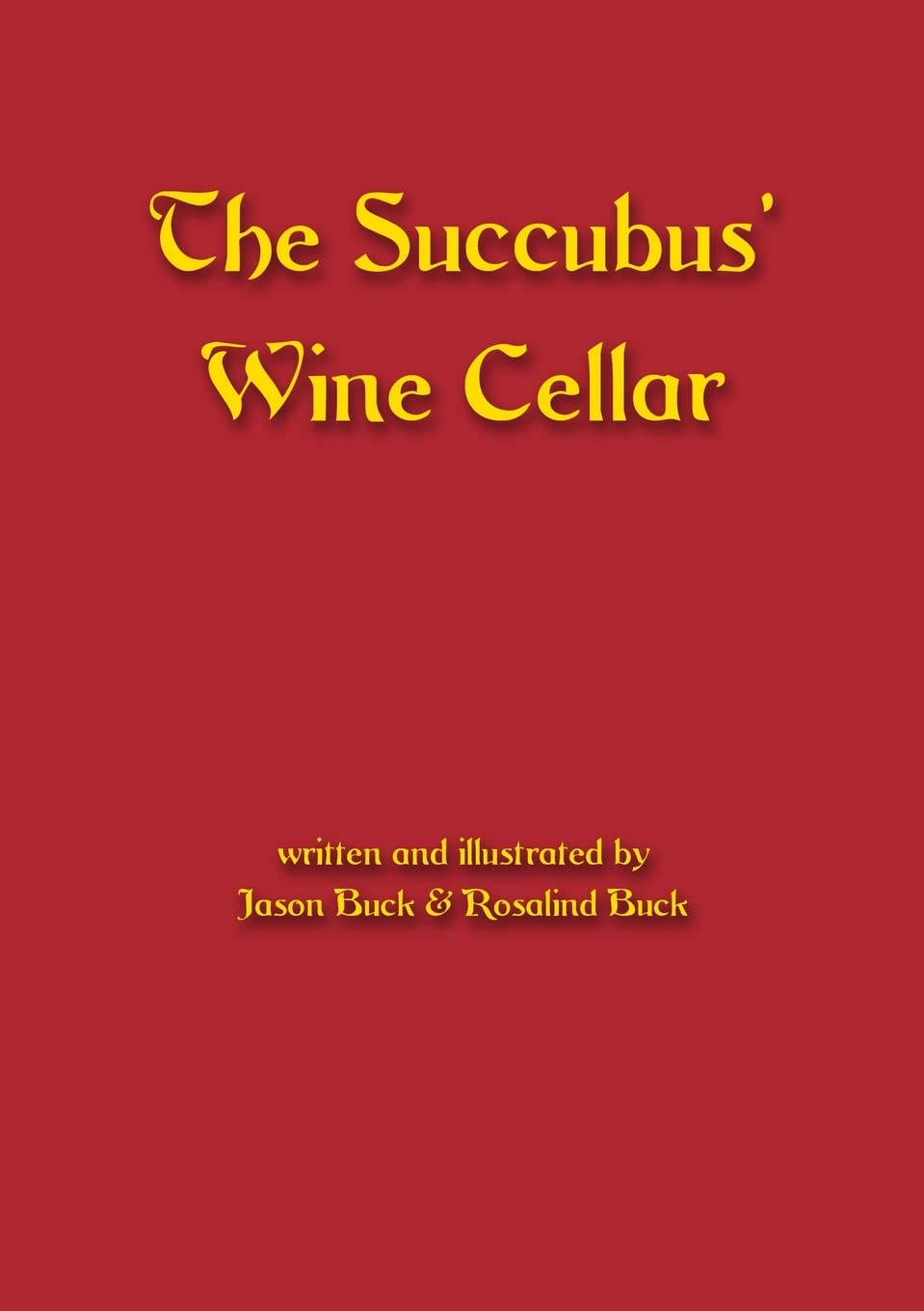 The Succubus' Wine Cellar: A collection of original folk and urban horror stories and poems
