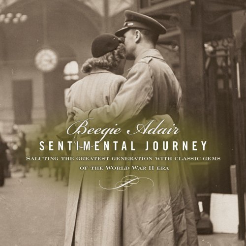 Sentimental Journey Saluting the Greatest Generation With Classic Gems of the World War II Era