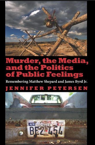 Murder, the Media, and the Politics of Public Feelings: Remembering Matthew Shepard and James Byrd Jr.