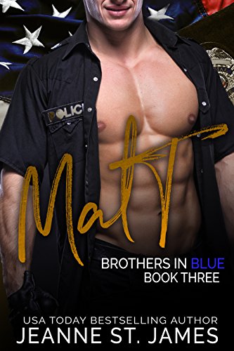 Brothers in Blue: Matt: (Brothers in Blue, Book 3) by [Jeanne St. James]