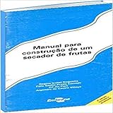  Manual Para Construção de um Secador de Frutas