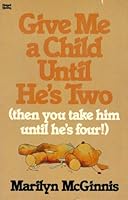 Give me a child until he's two (then you take him until he's four!): A survival guide for parents of preschoolers 0830707859 Book Cover