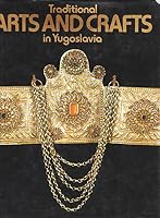 Traditional Arts and Crafts in Yugoslavia B000J4W5M8 Book Cover