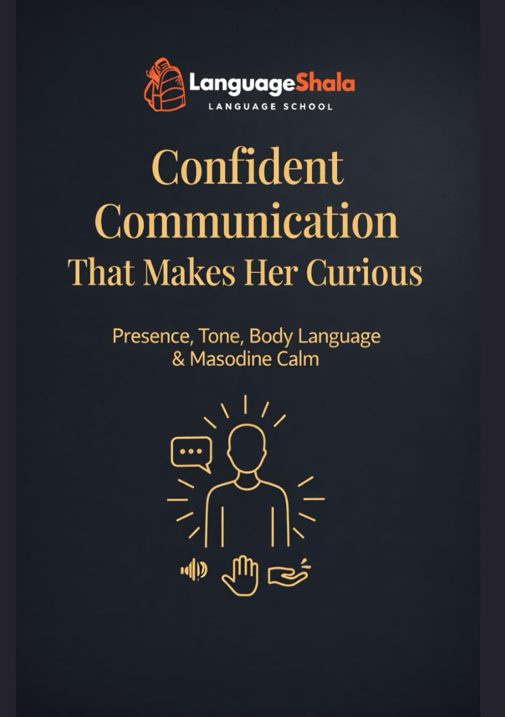 Confident Communication That Makes Her Curious: Presence, Tone, Body Language & Masculine Calm