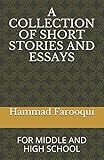 A COLLECTION OF SHORT STORIES AND ESSAYS: FOR MIDDLE AND HIGH SCHOOL