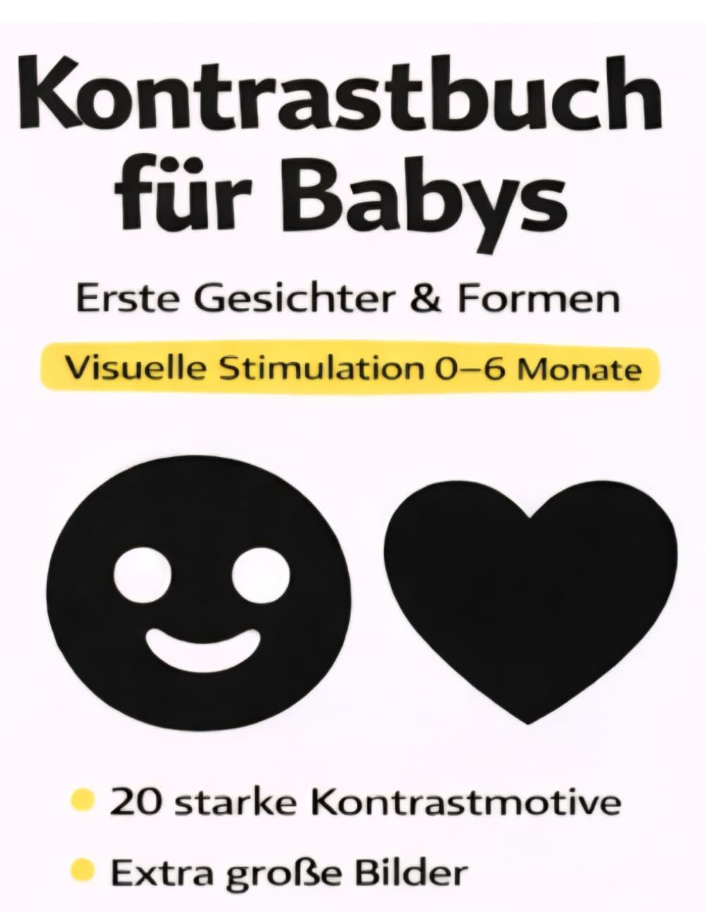 Kontrastbuch für Babys: Erste Gesichter & Formen – Visuelle Stimulation für 0–6 Monate (Visuelle Frühförderung – Kontrastbücher für Babys (0–6 Monate))