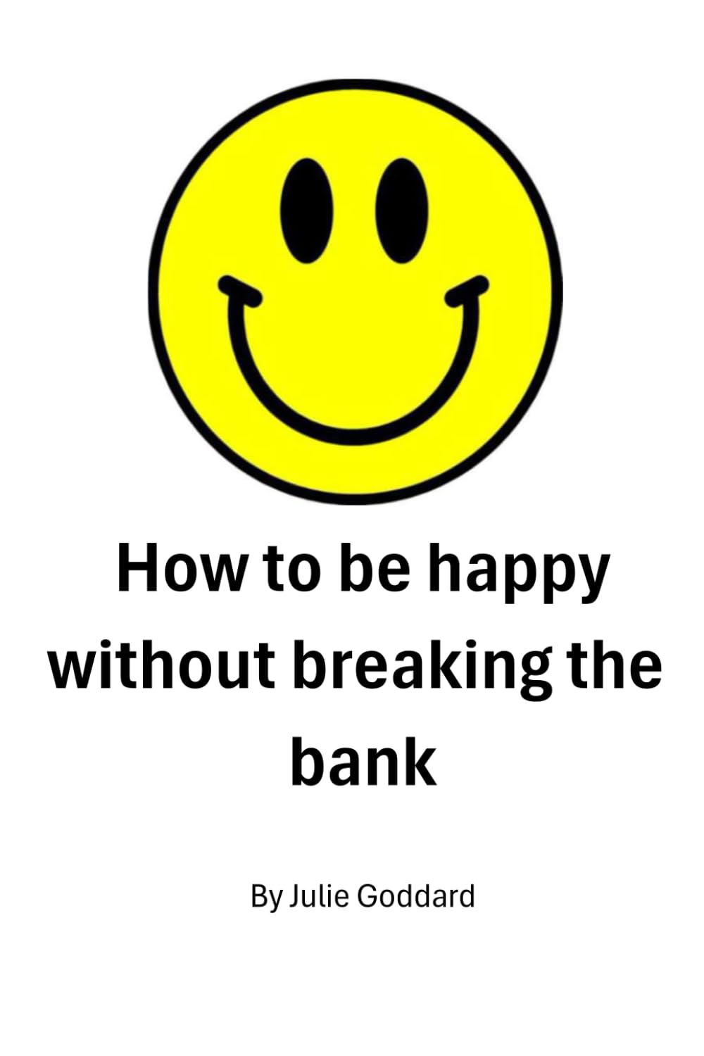 How to be happy without breaking the bank - A handy guide