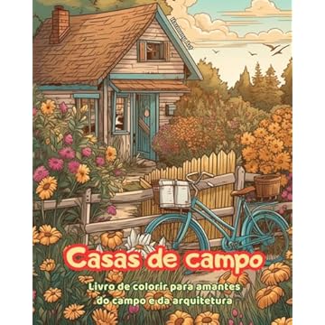 Capa do livro Casas de campo Livro de colorir para amantes do campo e da arquitetura Designs criativos para relaxamento: Casas de sonho em incríveis paisagens campestres para estimular a criatividade