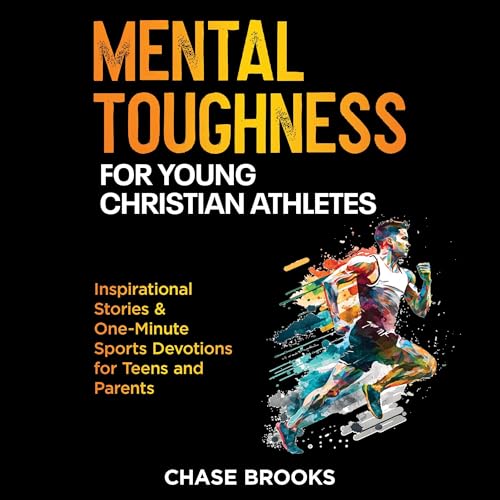 Mental Toughness for Young Christian Athletes by Chase Brooks episode artwork