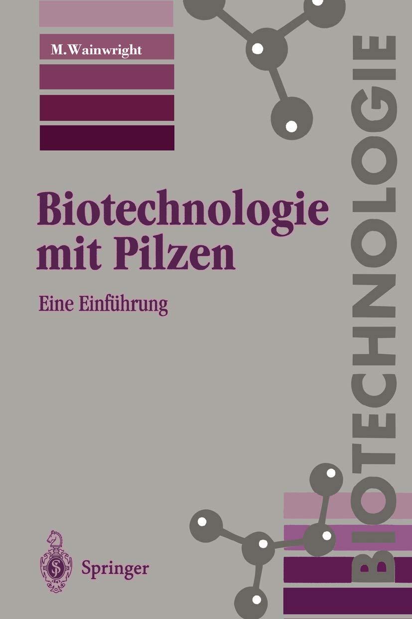 Biotechnologie mit Pilzen: Eine Einführung (German Edition)