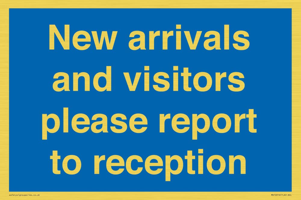 New arrivals and visitors. Please report to reception Sign - 300x200mm - A4L