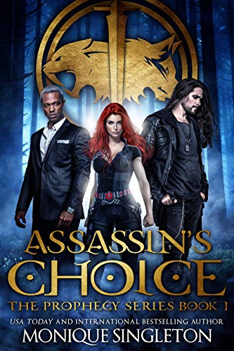 Assassin's Choice: The Prophecy Series, Book I by [Monique Singleton]
