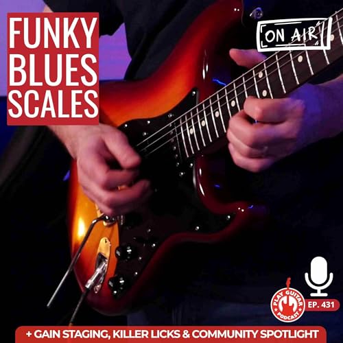 Page de couverture de Scales for Funky Blues + Gain Staging, Community Spotlight & More - 431