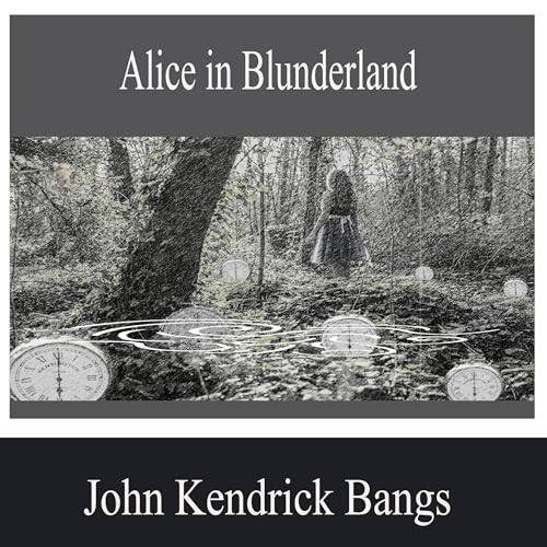 Alice in Blunderland [Written by John Kendrick Bangs] episode artwork