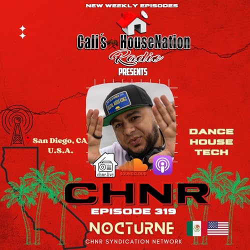 CHNR Ep. 319 Nocturne (Dance/Pop House, House, Tech) Hour #1