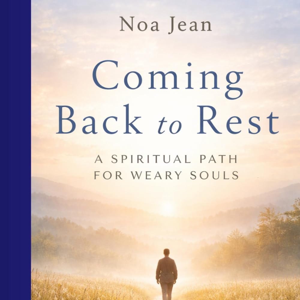 COMING BACK TO REST: A spiritual path for weary souls