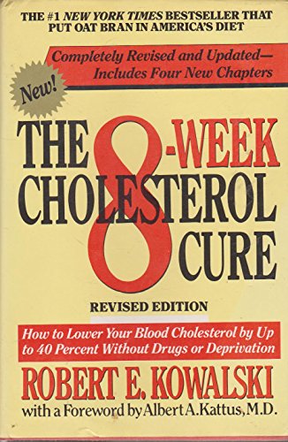 The 8-Week Cholesterol Cure: How to Lower Your Blood Cholesterol by Up Tp 40 Percent Without Drugs or Deprivation