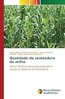 Qualidade da semeadura do milho: Sob a influência do preparo do solo e cargas no depósito de fertilizante 3841710603 Book Cover