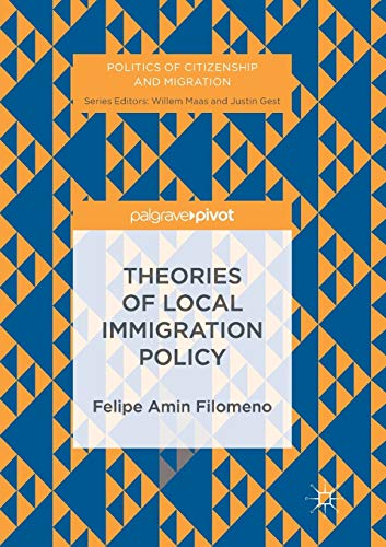 Theories of Local Immigration Policy (Politics of Citizenship and Migration)