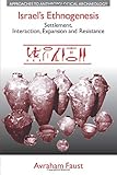 Israel's Ethnogenesis: Settlement, Interaction, Expansion and Resistance (Approaches to Anthropological Archaeology)